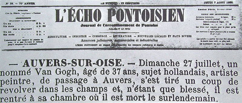 1890年8月7日的L’Echo Pontoisien報章刊登了一篇關於梵高自殺的新聞，原文內容為“Van Gogh, aged 37, Dutch nationals artist, has shot himself with a revolver in the fields, only wounded, he died a day after in his room.”