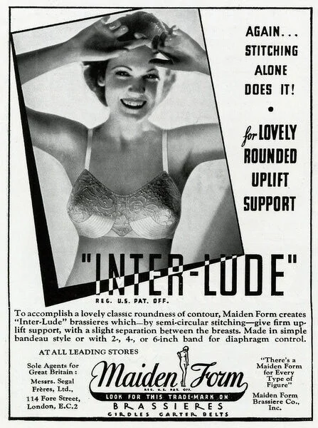 For lovely rounded uplift support'. Inter-lude'. To accomplish a lovely classic roundness of contour, Maiden Form creates Inter-lude brassieres which - by semi-circular stitching - give firm uplift support, with a slight separation between the breasts. Date: 1936